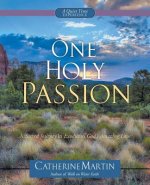 One Holy Passion: A Sacred Journey in Exodus to God's Amazing Love