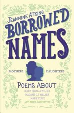 Borrowed Names: Poems about Laura Ingalls Wilder, Madam C.J. Walker, Marie Curie, and Their Daughters