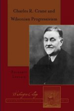 Charles R. Crane and Wilsonian Progressivism