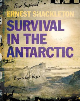 Ernest Shackleton: Survival in the Antarctic