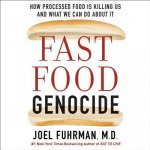 Fast Food Genocide: How Processed Food Is Killing Us and What We Can Do about It