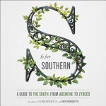 S Is for Southern: A Guide to the South, from Absinthe to Zydeco