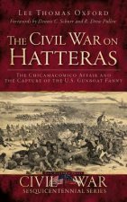 The Civil War on Hatteras: The Chicamacomico Affair and the Capture of the U.S. Gunboat Fanny