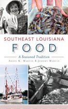Southeast Louisiana Food: A Seasoned Tradition