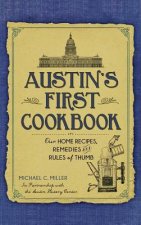 Austin's First Cookbook: : Our Home Recipes, Remedies and Rules of Thumb
