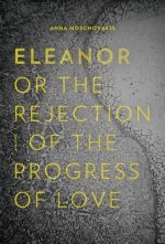 Eleanor, Or, the Rejection of the Progress of Love