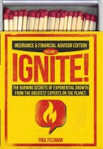 Ignite!: The Burning Secrets of Exponential Growth from the Greatest Experts on the Planet