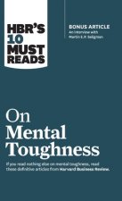 Hbr's 10 Must Reads on Mental Toughness (with Bonus Interview Post-Traumatic Growth and Building Resilience with Martin Seligman) (Hbr's 10 Must Reads