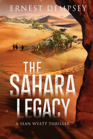 The Sahara Legacy: A Sean Wyatt Thriller