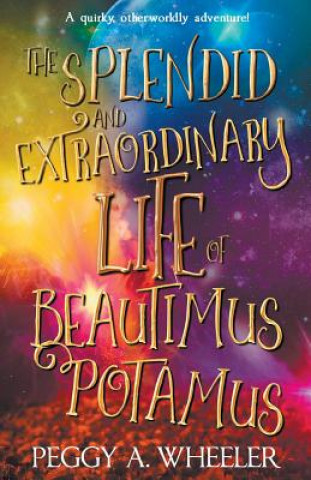 The Splendid and Extraordinary Life of Beautimus Potamus