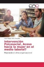 Intervención Psicosocial. Acoso hacia la mujer en el medio laboral?