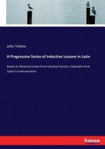 Progressive Series of Inductive Lessons in Latin