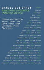 Manuel Gutiérrez Estévez : maestro de etnógrafos (americanistas)