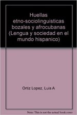 Huellas etno-sociolingüísticas bozales y afrocubanas