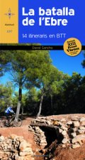 La batalla de l'Ebre : 14 itineraris en BTT
