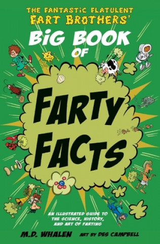 Fantastic Flatulent Fart Brothers' Big Book of Farty Facts