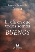 DIA EN QUE TODOS SOMOS BUENOS,EL