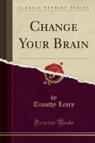 Change Your Brain (Classic Reprint)