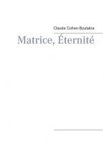 Matrice, Eternite