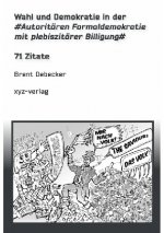 Wahl und Demokratie in der Autoritären Formaldemokratie mit plebiszitärer Billigung