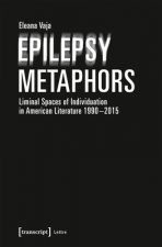 Epilepsy Metaphors - Liminal Spaces of Individuation in American Literature, 1990-2015