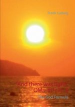 And there was light. OM= m*c2= E