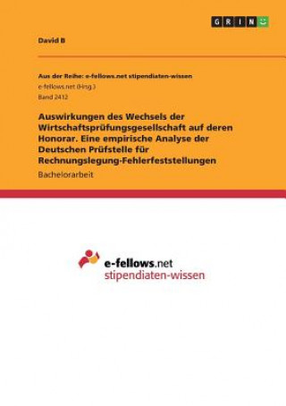 Auswirkungen des Wechsels der Wirtschaftsprüfungsgesellschaft auf deren Honorar. Eine empirische Analyse der Deutschen Prüfstelle für Rechnungslegung-