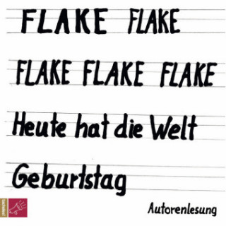 Flake liest - Heute hat die Welt Geburtstag, 7 Audio-CDs