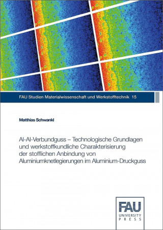 Al-Al-Verbundguss - Technologische Grundlagen und werkstoffkundliche Charakterisierung der stofflichen Anbindung von Aluminiumknetlegierungen im Alumi
