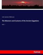 Manners and Customs of the Ancient Egyptians