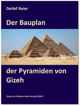 Der Bauplan der Pyramiden von Gizeh