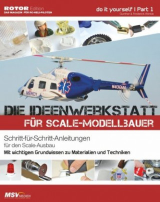 Die Ideenwerkstatt für Scale-Modellbauer. Bd.1