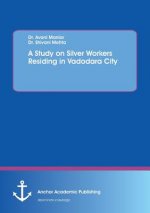 Study on Silver Workers Residing in Vadodara City