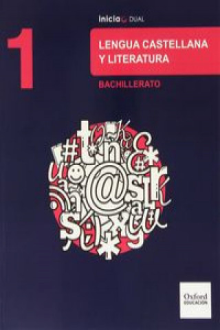 Lengua castellana y literatura : 1 bachillerato : inicia dual : libro del alumno
