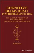 Cognitive Behavioral Psychopharmacology - The Clinical Practice of Evidence-Based Biopsychosocial Integration