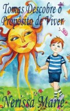 Tomas Descobre o Proposito de Viver (historia infantil, livros infantis, livros de criancas, livros para bebes, livros paradidaticos, livro infantil i