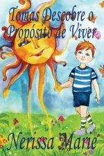 Tomas Descobre o Proposito de Viver (historia infantil, livros infantis, livros de criancas, livros para bebes, livros paradidaticos, livro infantil i