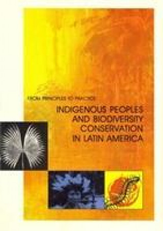 Indigenous Peoples and Biodiversity Conservation in Latin America