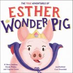 True Adventures of Esther the Wonder Pig