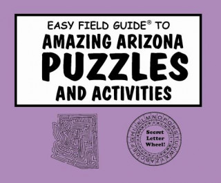 Easy Field Guide to Amazing Arizona Puzzles and Activities