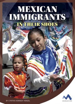 Mexican Immigrants: In Their Shoes