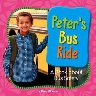 Peter's Bus Ride: A Book about Bus Safety