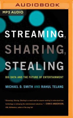 Streaming, Sharing, Stealing: Big Data and the Future of Entertainment