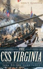 The CSS Virginia: : Sink Before Surrender