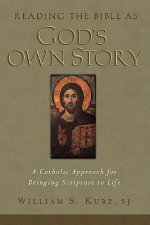 Reading the Bible as God's Own Story: A Catholic Approach for Bringing Scripture to Life