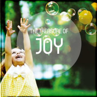 The Treasure of Joy: Take a Pause from Your Busy Life to Read and Be Encouraged by the Anecdotes, Reflections, Poems, Scriptures, and Quota