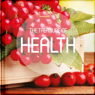 The Treasure of Health: Take a Pause from Your Busy Life to Read and Be Encouraged by the Anecdotes, Reflections, Poems, Scriptures, and Quota