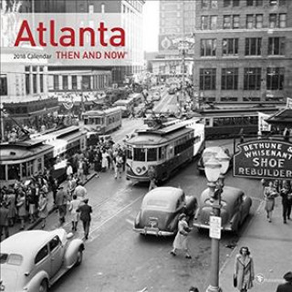 Atlanta Then & Now 2018 Wall Calendar