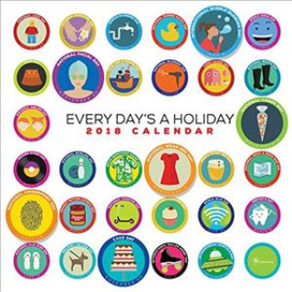 Every Day's a Holiday 2018 Calendar