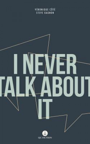 I Never Talk About It